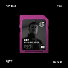 KIRK - AVOID THE NOISE [PRTYVA04]
