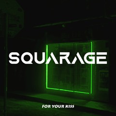 SQUARAGE - For Your Kiss (ORIGINAL MIX)