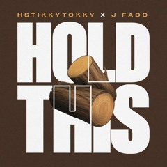 Hold This J Fado x HsTikkyTokky