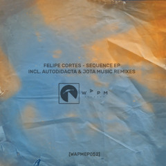 PREMIERE: Felipe Cortes - Qu (AUTODiDACTA Remix) [WAPMEP052]