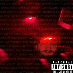 Need To Stop (Can You Stop)