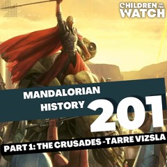 Mandalorian History 201, Part 1: The Crusades - Tarre Vizsla
