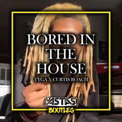 TYGA X CURTIS ROACH - BORED IN THE HOUSE (NASTASI BOOTLEG)