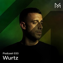 Wurtz || Podcast Series 033