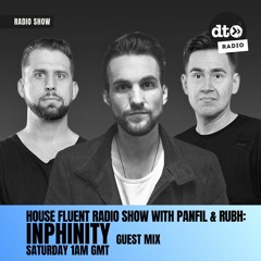 House Fluent Radio 012 Presented By Panfil & Rubh: Inphinity Guest Mix