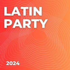 LATIN PARTY MIX 2024