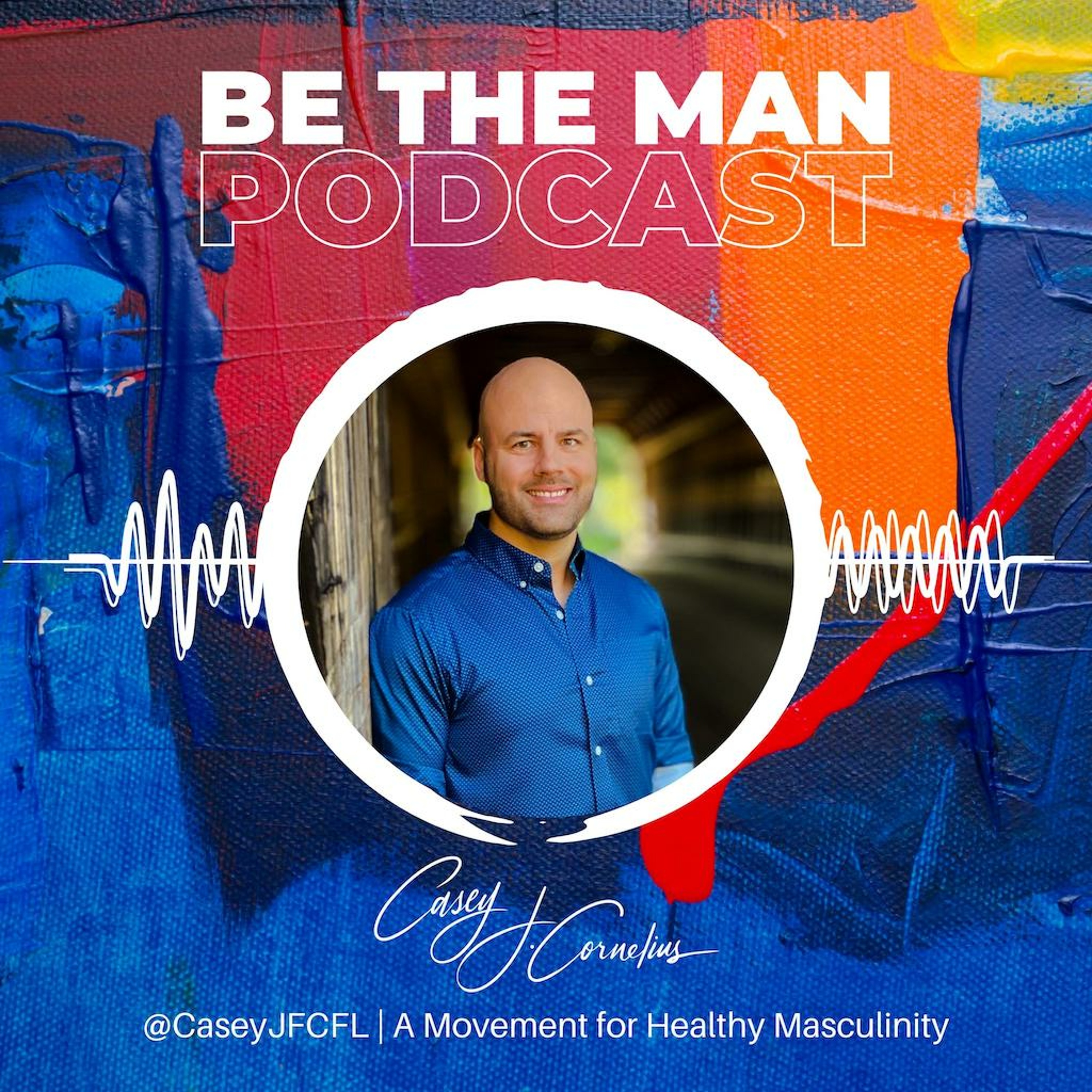 Be The Man Podcast