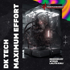 DKTech - Maximum Effort CA (Lalita Kali remix)