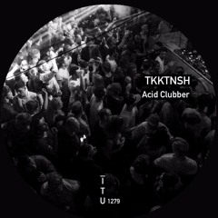 TKKTNSH - Acid Clubber [ITU1279]
