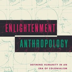 kindle👌 Enlightenment Anthropology: Defining Humanity in an Era of Colonialism (Max