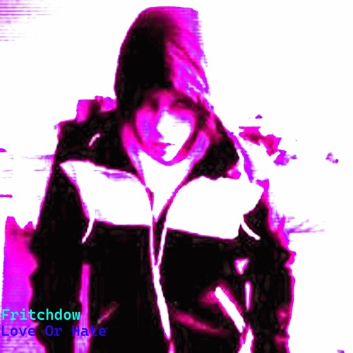 Stream Love Or Hate by Fritchdow | Listen online for free on SoundCloud