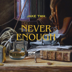 NEVER ENOUGH