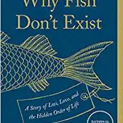 Stream Why Fish Don't Exist: A Story of Loss, Love, and the Hidden