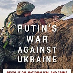 [PDF] ❤️ Read Putin's War Against Ukraine: Revolution, Nationalism, and Crime by  Taras Kuzio