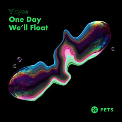 Vhyce - One Day We'll Float (Original Mix)