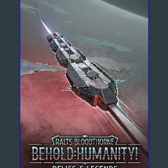 PDF [READ] ✨ Behold: Humanity!: Relics & Legends (Behold, Humanity! Book 13) [PDF]