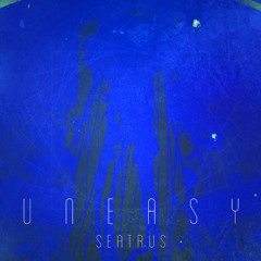 seatrus - uneasy