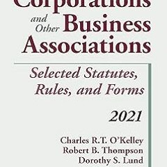 ❤PDF✔ Corporations and Other Business Associations: Selected Statutes, Rules, and Forms, 2021 (