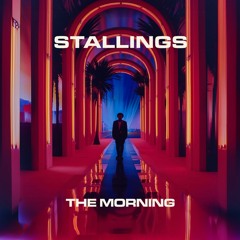 Stallings - The Morning (Original Mix) [FREE DL]