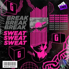 Sam Van Damme - Break - Sweat (Original Mix) [G-MAFIA RECORDS]