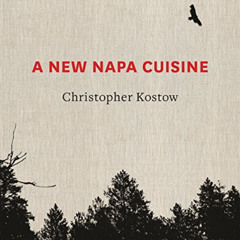 [Read] KINDLE 🎯 A New Napa Cuisine: [A Cookbook] by  Christopher Kostow KINDLE PDF E