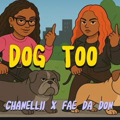 DOG TOO ft Fae Da Don