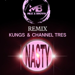 Kungs - Nasty ft. Channel Tres (Milk & Brown Remix)