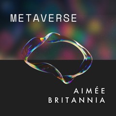 ‘Metaverse’ by Aimée Britannia (Remix by Without Instrumentality)