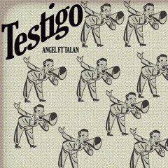 Testigo ANGEL FT TALAN