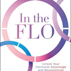Get EBOOK 🧡 In the FLO: Unlock Your Hormonal Advantage and Revolutionize Your Life b