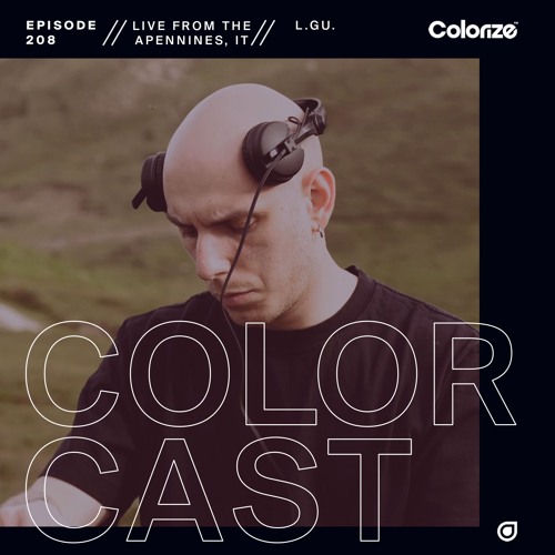Colorcast Radio 208 with L.GU. [Live from The Apennines, Italy]