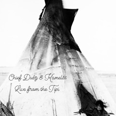 Chief Dubz & Kamelist - Live From The Tipi