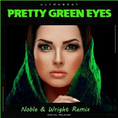 Ultrabeat - Pretty Green Eyes 2022 (Noble & Wright Radio Edit)