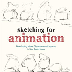 [Download] PDF 📚 Sketching for Animation: Developing Ideas, Characters and Layouts i