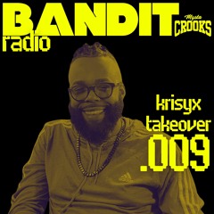 Bandit Radio .009 - KRISYX TAKEOVER