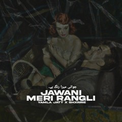 JAWANI MERI RANGLI- YAMLA JATT X SHXRRIE