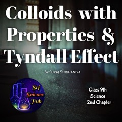 Class 9th | Chapter 2:- COLLOIDS with PROPERTIES & TYNDALL EFFECT