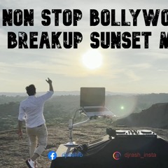 Non Stop Bollywood Breakup Sunset Mix DJ Rash Bollywood Sad Songs Mix TM Hills Bangalore