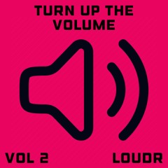 Loudr - Turn Up The Volume, Vol. 2