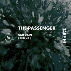 PREMIERE | The Passenger - Sad Rain [THD23]
