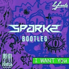 La Fuente - I Want You (Sparkz Bootleg)(Radio Edit)(Free download)