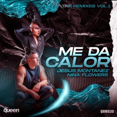 QHM830 - Jesus Montanez & Nina Flowers - Me Da Calor (Jair Sandoval Caliente Remix)