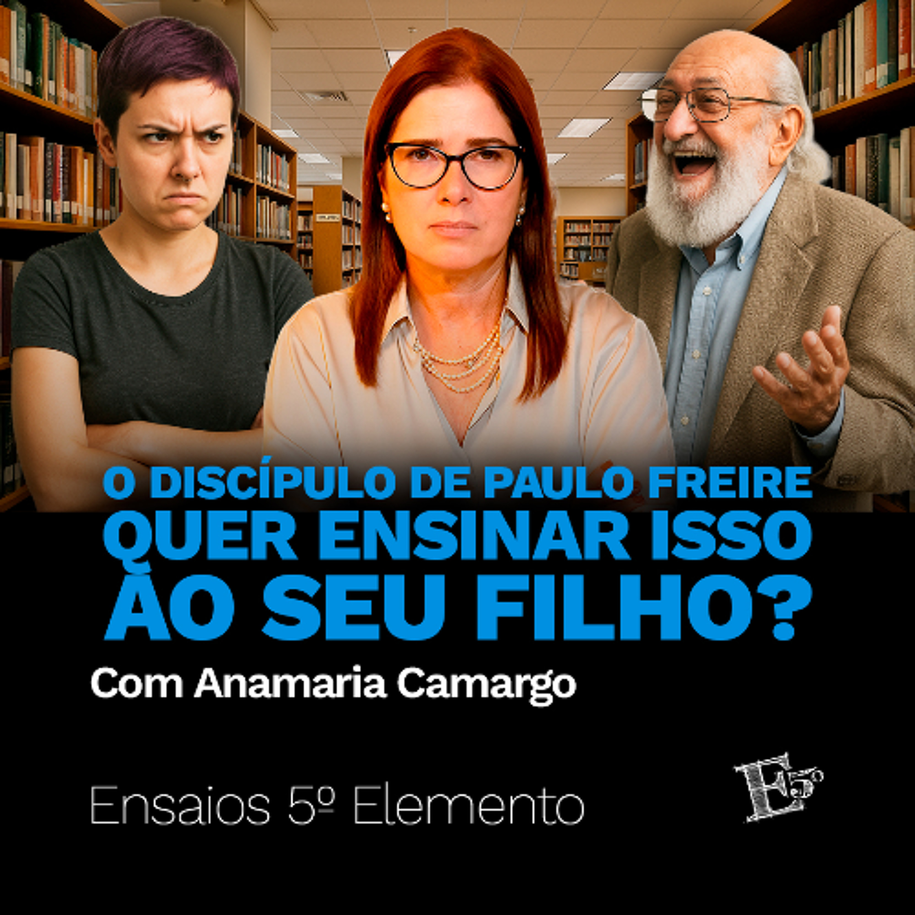 O Discípulo de Paulo Freire Quer Ensinar ISSO Ao Seu Filho? | com Anamaria Camargo episode artwork