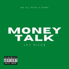 Money Talk- Jay Rick$