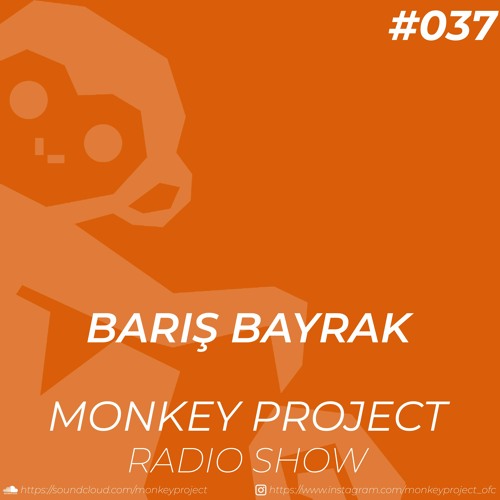 Monkey Project Radio Show #037 / Baris Bayrak
