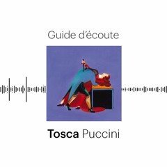 Opéra | Guide d'écoute | Tosca de Puccini