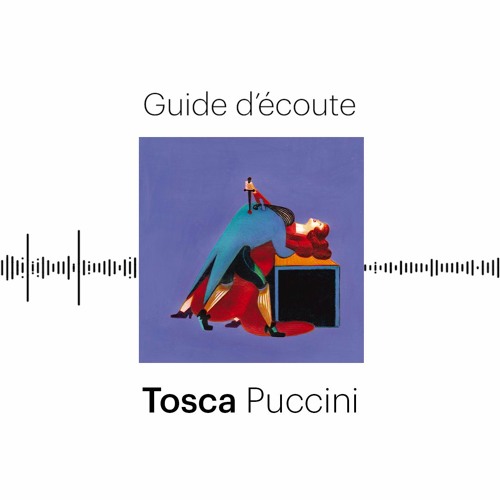 Opéra | Guide d'écoute | Tosca de Puccini