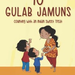 Read PDF 📑 10 Gulab Jamuns: Counting With an Indian Sweet Treat by  Sandhya Acharya
