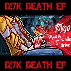 FAYGO AND DRIVE (D!7K DEATH EP)