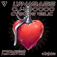 LVNABASS, DJ Voodoo, Cyborg Relic - Promises (Red Light Mix)